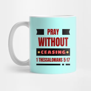 Pray without ceasing | Christian Mug